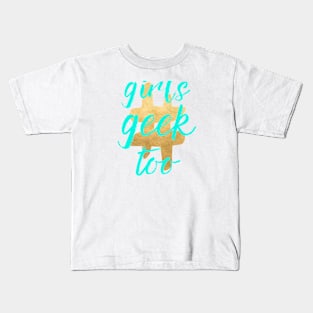 #girlsgeektoo Kids T-Shirt